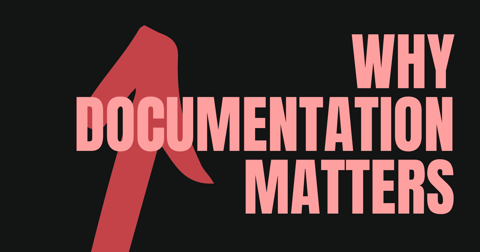 Why Documentation Matters: A Developer’s Perspective